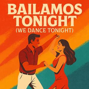 Bailamos Tonight (We Dance Tonight)