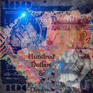 Hundred Dollars & A Dream! (Explicit)