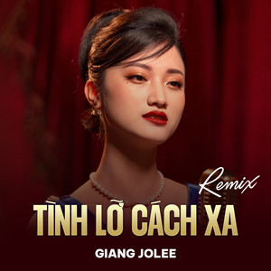 Tình Lỡ Cách Xa (Remix)