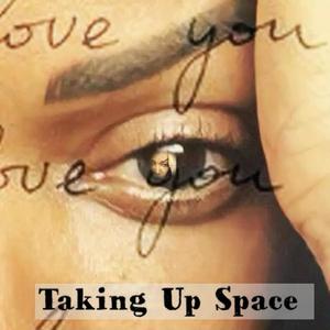 Taking Up Space