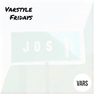 Varstyle Fridays