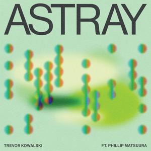 Astray (feat. Phillip Matsuura)