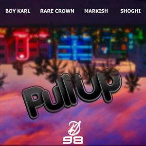 PULLUP (feat. RARE CROWN, MARKISH & SHOGHI)