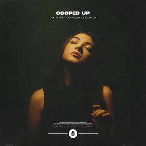 Cooped Up (feat. Oakley Orchard) (Explicit)