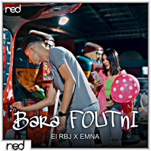 Bara Foutni (feat. Emna) (Explicit)