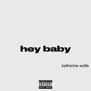 hey baby (Explicit)