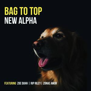 Bag To Top New Alpha (Explicit)