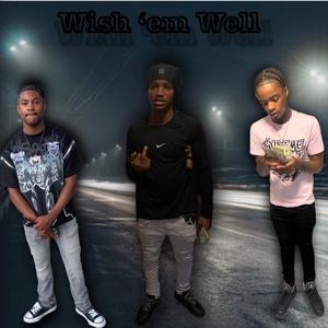 Wish 'em Well (feat. Lilkenn500 & Apturnt)
