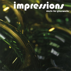 Impressions - Music for Glassworks