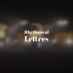 Rhythmical Lettres