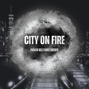 CITY ON FIRE (feat. KILLYAREE & Sheder) [Explicit]