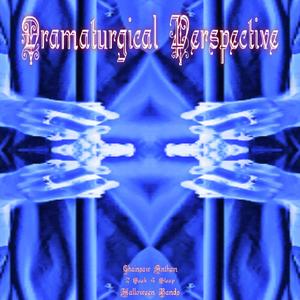 Dramaturgical Perspective (Explicit)