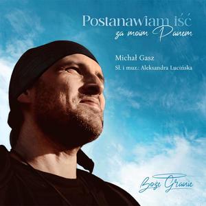 Postanawiam iść za moim Panem