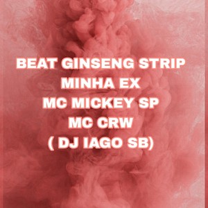BEAT GINSENG STRIP - MINHA EX (Explicit)