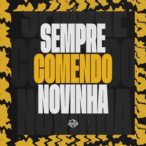 SEMPRE COMENDO NOVINHA (Explicit)