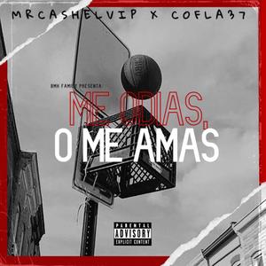 Me Odias, O Me Amas (feat. Cofla 37) (Explicit)
