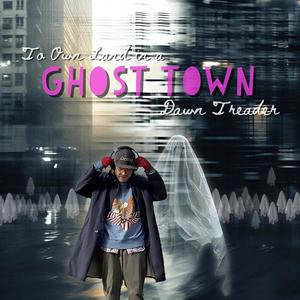 To Own Land in a Ghost Town (Explicit)