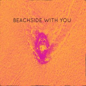 BEACHSIDE WITH YOU (feat. TOMO, Johnny Mansun & Drew Chinigo) (Explicit)