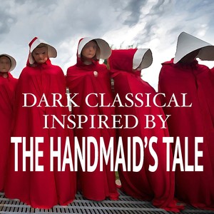 Dark Classical Inspired by 'The Handmaid's Tale'