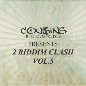 Cousins Records Presents 2 Riddim Clash Vol.5