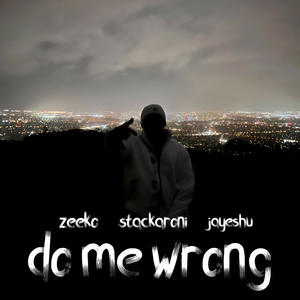 Do Me Wrong (feat. Stackaroni & Jayeshu) [Explicit]