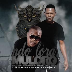 MATHASE NDO LORA MULORO amapiano (feat. FizzyToofab) (Explicit)