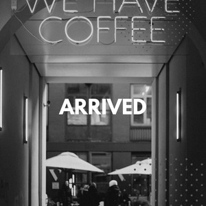 Arrived