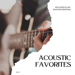 Acoustic Favorites: Feel Good & Laid-Back Pop Essentials, Vol. 09