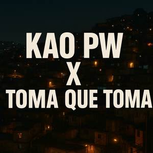 KAO PW X TOMA Q TOMA (Explicit)