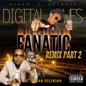 Fanatic (Remix, Pt. 2) [feat. Dylan Dilinjah]