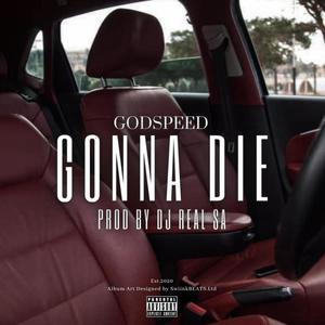 Gonna Die (feat. GodSpeed) [Prod.DJ RealSA] [Explicit]