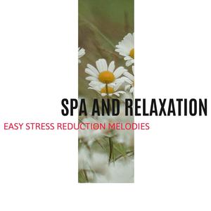 Spa and Relaxation - Easy Stress Reduction Melodies