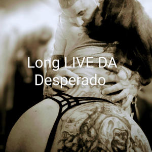 Long Live Da Desperado (Live) [Explicit]