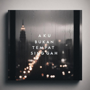 Aku Bukan Tempat Singgah