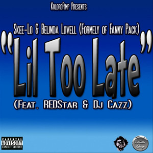 Lil Too Late(feat. DJ Cazz & Redstar) (Explicit)