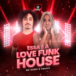 Essa É a Love Funk House (Explicit)