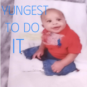 Yungest To Do It (Explicit)