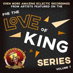 Bootsy Collins Foundation For the Love of King: Volume 7