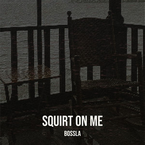 Squirt on Me (Explicit)