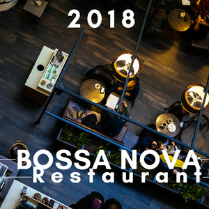 Bossa Nova Restaurant 2018 - Instrumental Lounge Vibes, Chillout Music for Clubs