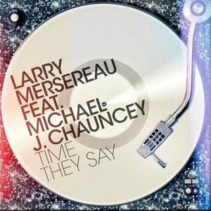 Time They Say (feat. Michael J. Chauncey)