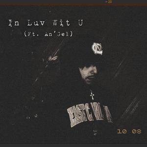In Luv Wit U (feat.  An'Gel) (Explicit)