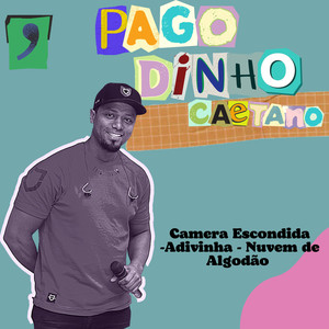 Pagodinho Caetano / Camera Escondida / Adivinha / Nuvem de Algodão