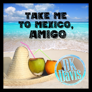 Take Me to Mexico, Amigo