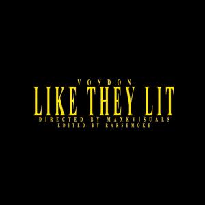 Like They Lit (Explicit)