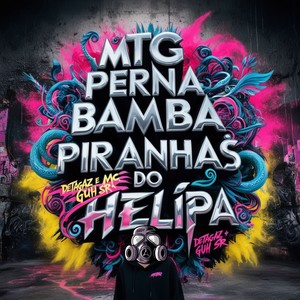 MTG Perna Bamba X Piranhas do Helipa (Explicit)