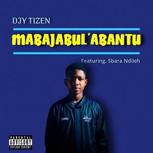 Mabajabul'Abantu (feat. Sbara Ndileh) (Explicit)