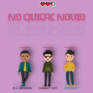 No Quiere Novio (feat. Omega el Rey & Dj Weber)