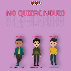 No Quiere Novio(feat. Omega el Rey & Dj Weber)