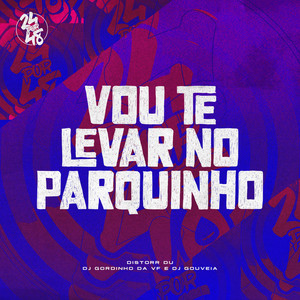 Vou Te Levar No Paquinho (Explicit)